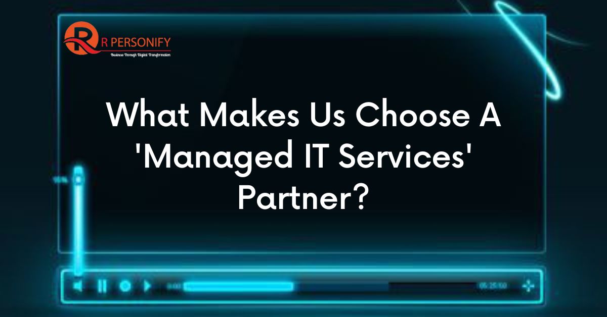 Why Do We Choose Managed IT Services Partner