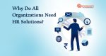 Why Do All-Organization Need HR Solutions